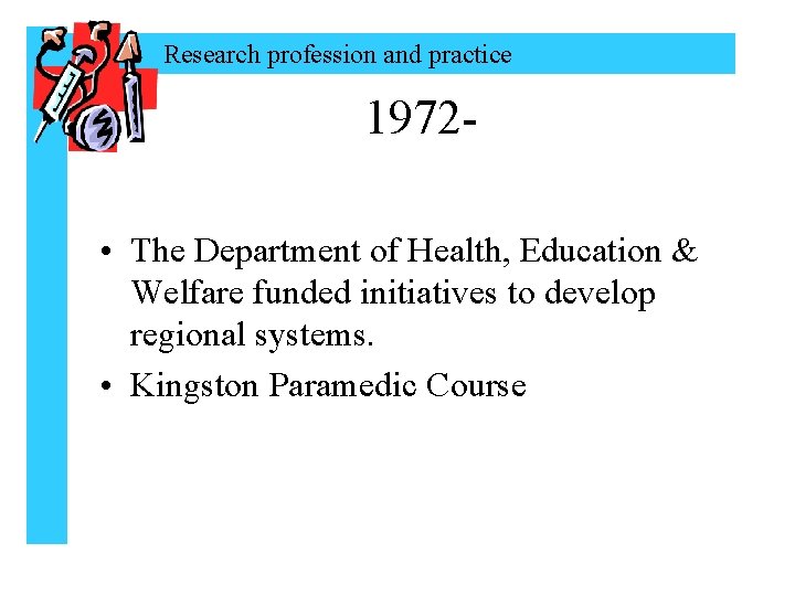 Research profession and practice 1972 • The Department of Health, Education & Welfare funded