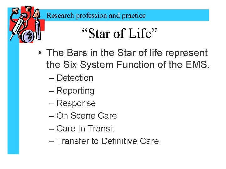 Research profession and practice “Star of Life” • The Bars in the Star of