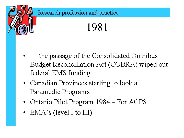Research profession and practice 1981 • …the passage of the Consolidated Omnibus Budget Reconciliation