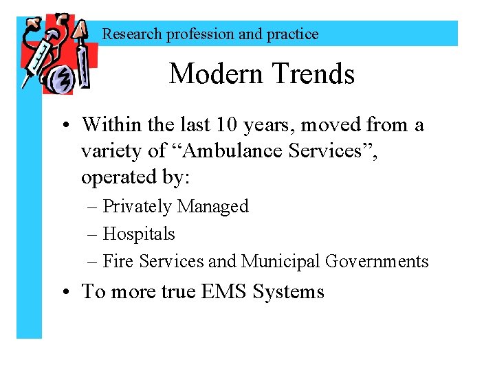 Research profession and practice Modern Trends • Within the last 10 years, moved from