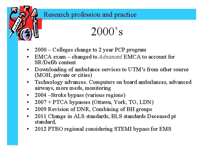 Research profession and practice 2000’s • 2000 – Colleges change to 2 year PCP