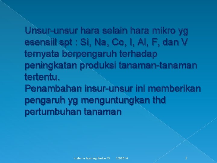 Unsur-unsur hara selain hara mikro yg esensiil spt : Si, Na, Co, I, Al,