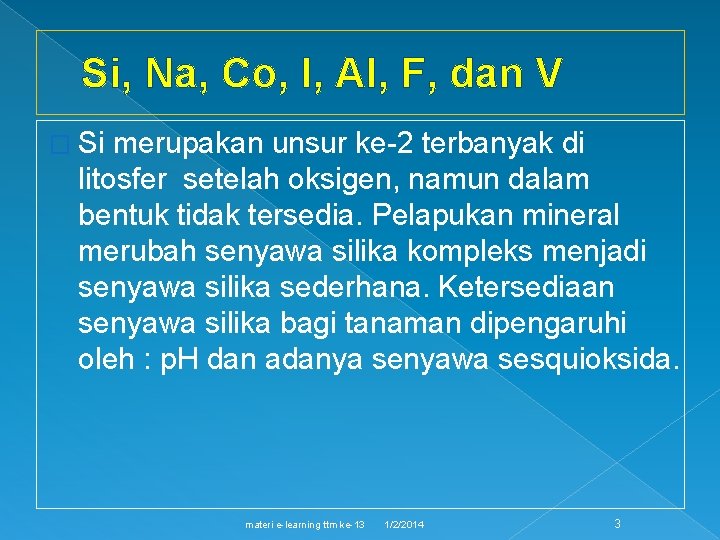 Si, Na, Co, I, Al, F, dan V � Si merupakan unsur ke-2 terbanyak