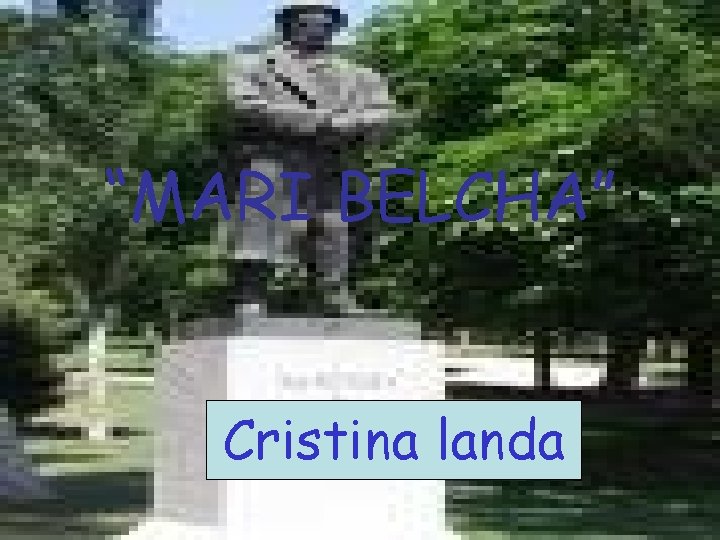 “MARI BELCHA” Cristina landa 