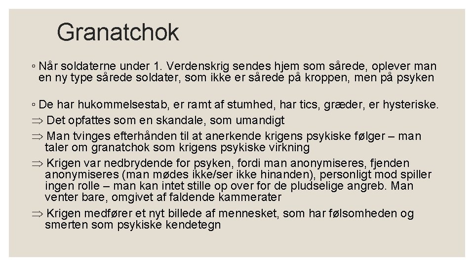 Granatchok ◦ Når soldaterne under 1. Verdenskrig sendes hjem som sårede, oplever man en Granatchok ◦ Når soldaterne under 1. Verdenskrig sendes hjem som sårede, oplever man en