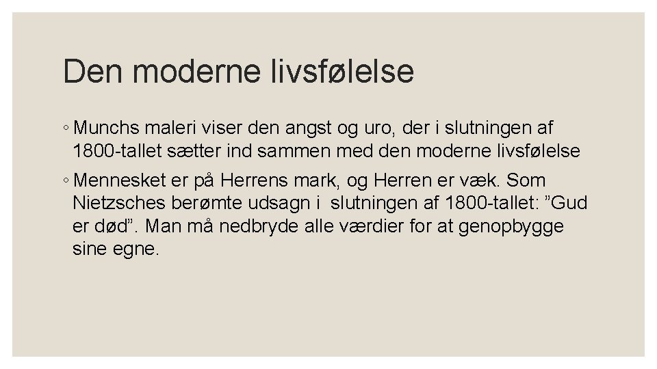 Den moderne livsfølelse ◦ Munchs maleri viser den angst og uro, der i slutningen Den moderne livsfølelse ◦ Munchs maleri viser den angst og uro, der i slutningen