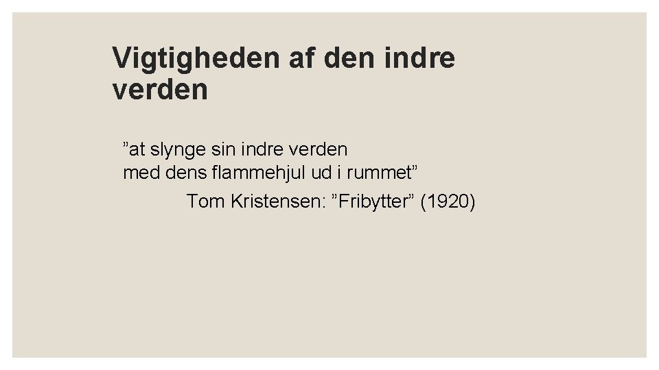 Vigtigheden af den indre verden ”at slynge sin indre verden med dens flammehjul ud Vigtigheden af den indre verden ”at slynge sin indre verden med dens flammehjul ud