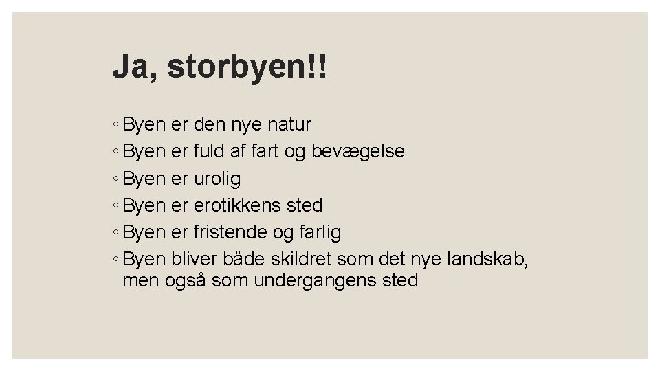 Ja, storbyen!! ◦ Byen er den nye natur ◦ Byen er fuld af fart Ja, storbyen!! ◦ Byen er den nye natur ◦ Byen er fuld af fart