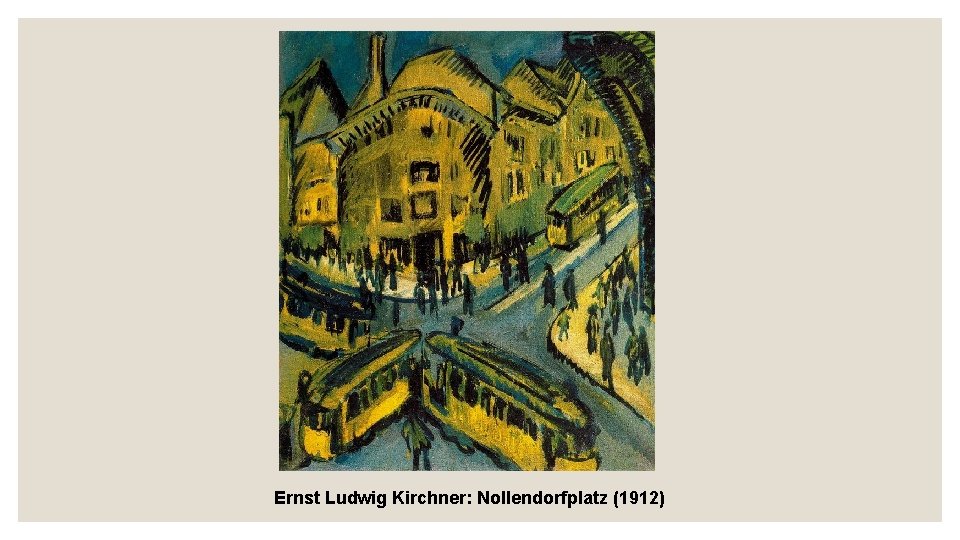 Ernst Ludwig Kirchner: Nollendorfplatz (1912) Ernst Ludwig Kirchner: Nollendorfplatz (1912)