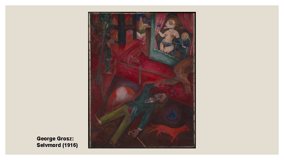 George Grosz: Selvmord (1916) George Grosz: Selvmord (1916)