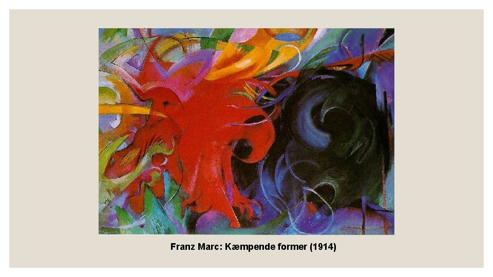 Franz Marc: Kæmpende former (1914) Franz Marc: Kæmpende former (1914)