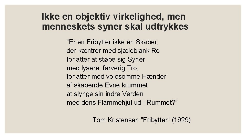 Ikke en objektiv virkelighed, menneskets syner skal udtrykkes ”Er en Fribytter ikke en Skaber, Ikke en objektiv virkelighed, menneskets syner skal udtrykkes ”Er en Fribytter ikke en Skaber,