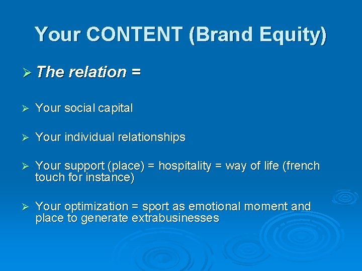 Your CONTENT (Brand Equity) Ø The relation = Ø Your social capital Ø Your Your CONTENT (Brand Equity) Ø The relation = Ø Your social capital Ø Your