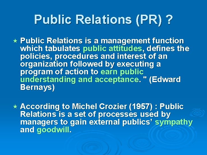 Public Relations (PR) ? « Public Relations is a management function which tabulates public Public Relations (PR) ? « Public Relations is a management function which tabulates public