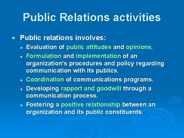 Public Relations activities « Public relations involves: l l l Evaluation of public attitudes Public Relations activities « Public relations involves: l l l Evaluation of public attitudes