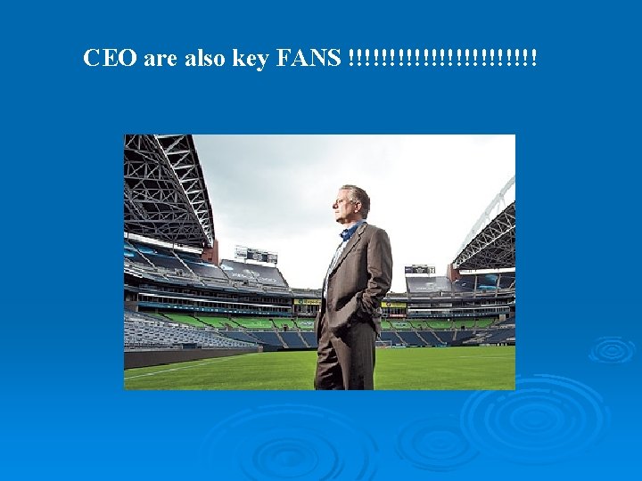 CEO are also key FANS !!!!!!!!!!!! CEO are also key FANS !!!!!!!!!!!!