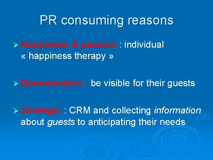 PR consuming reasons Ø Happiness & passion : individual « happiness therapy » Ø PR consuming reasons Ø Happiness & passion : individual « happiness therapy » Ø