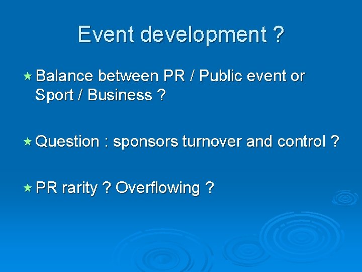 Event development ? « Balance between PR / Public event or Sport / Business Event development ? « Balance between PR / Public event or Sport / Business