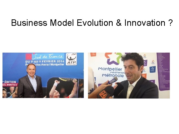 Business Model Evolution & Innovation ? Business Model Evolution & Innovation ?