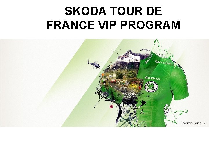 SKODA TOUR DE FRANCE VIP PROGRAM SKODA TOUR DE FRANCE VIP PROGRAM