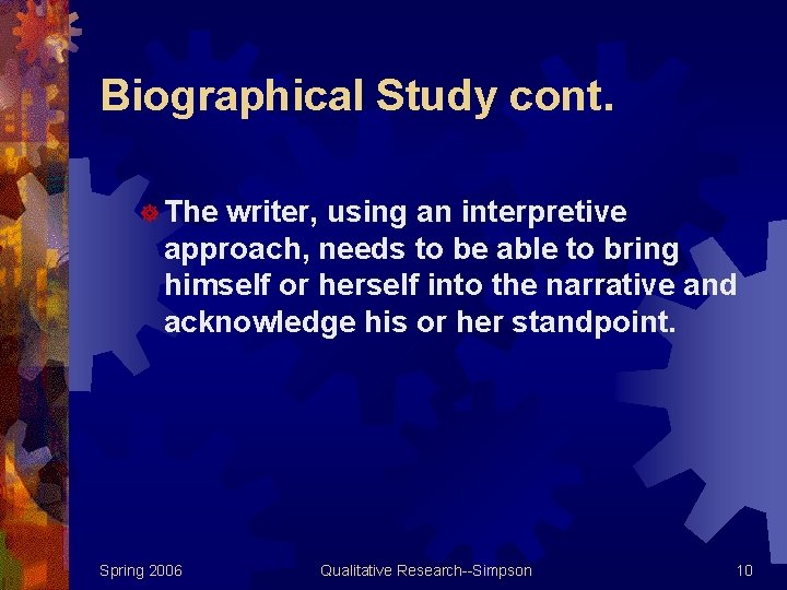 Biographical Study cont. ] The writer, using an interpretive approach, needs to be able