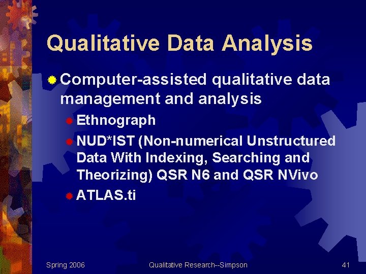 Qualitative Data Analysis ® Computer-assisted qualitative data management and analysis ® Ethnograph ® NUD*IST