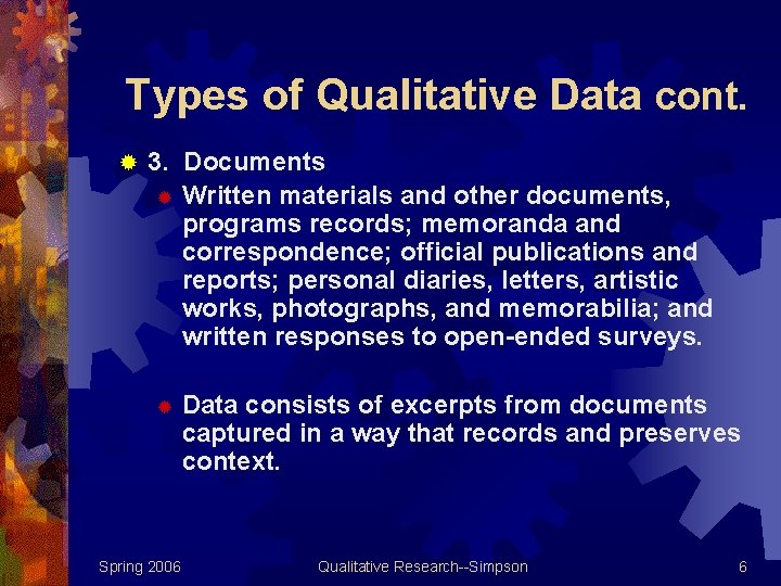 Types of Qualitative Data cont. ® 3. Documents ® Written materials and other documents,