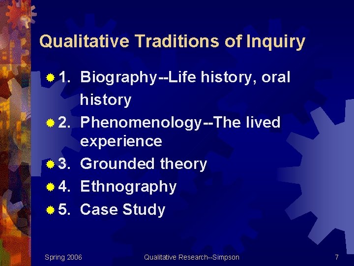 Qualitative Traditions of Inquiry ® 1. ® 2. ® 3. ® 4. ® 5.