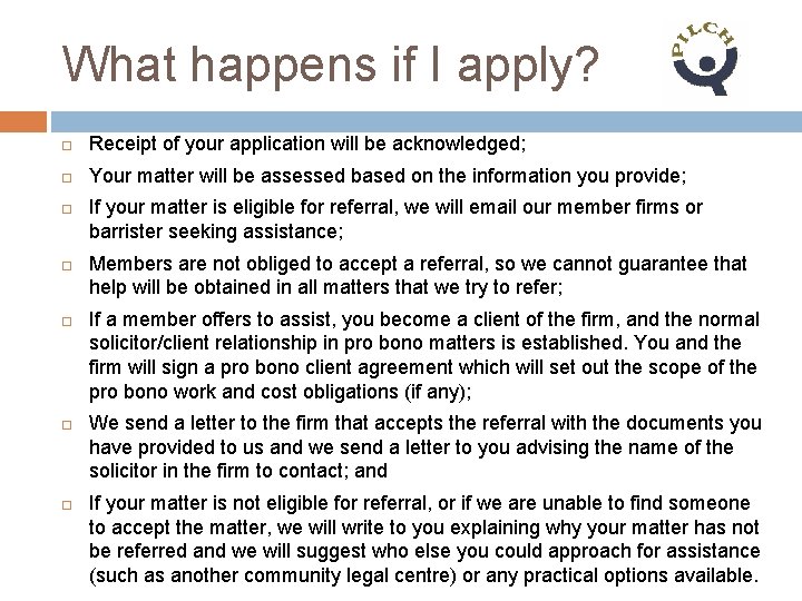 What happens if I apply? Receipt of your application will be acknowledged; Your matter