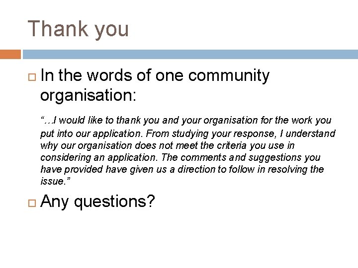 Thank you In the words of one community organisation: “…I would like to thank
