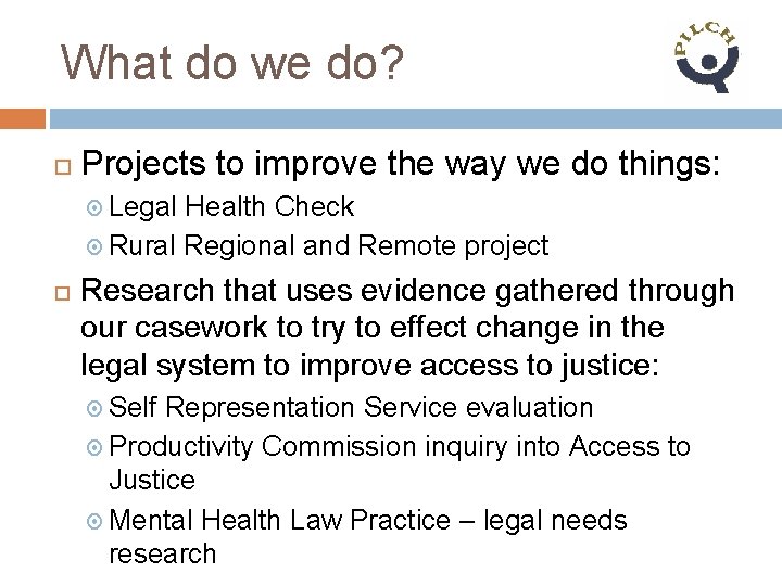 What do we do? Projects to improve the way we do things: Legal Health