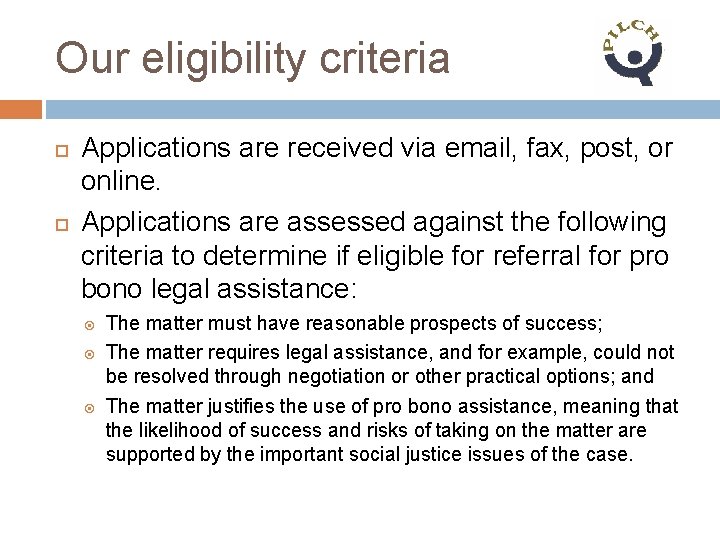 Our eligibility criteria Applications are received via email, fax, post, or online. Applications are