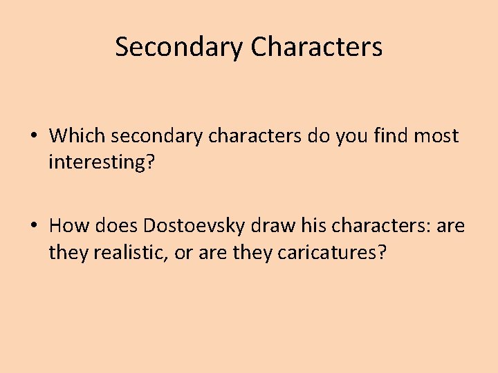 Secondary Characters • Which secondary characters do you find most interesting? • How does