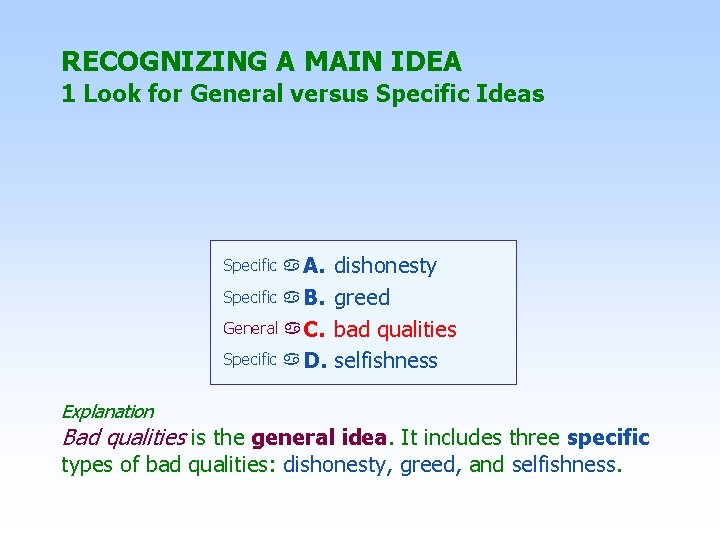 RECOGNIZING A MAIN IDEA 1 Look for General versus Specific Ideas Specific A. dishonesty