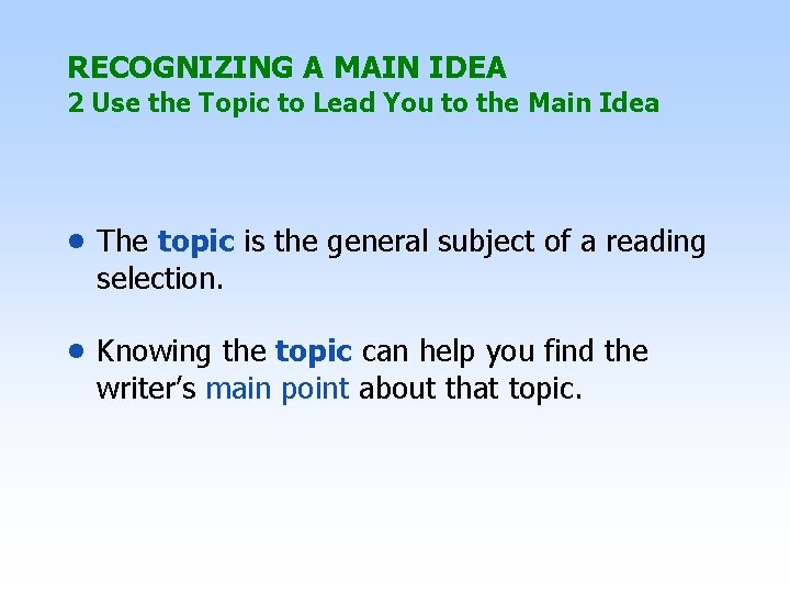 RECOGNIZING A MAIN IDEA 2 Use the Topic to Lead You to the Main