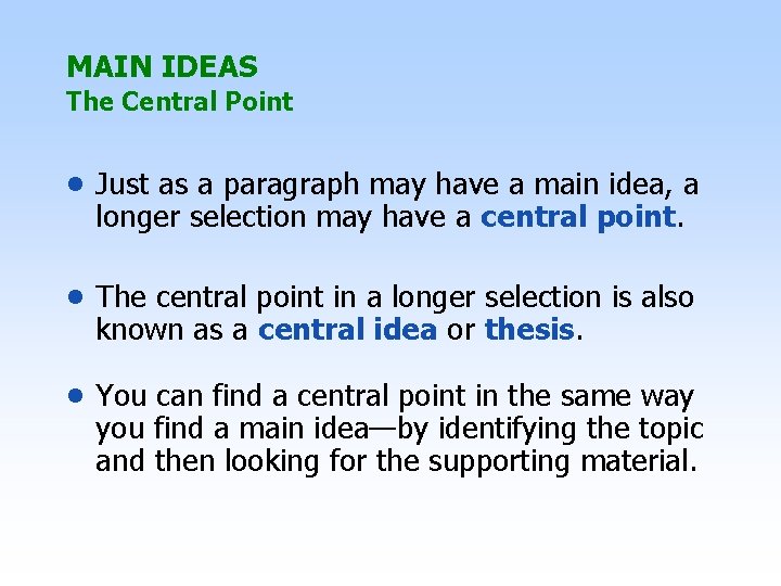 MAIN IDEAS The Central Point • Just as a paragraph may have a main