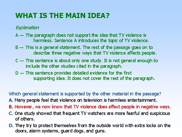 WHAT IS THE MAIN IDEA? Explanation A — The paragraph does not support the