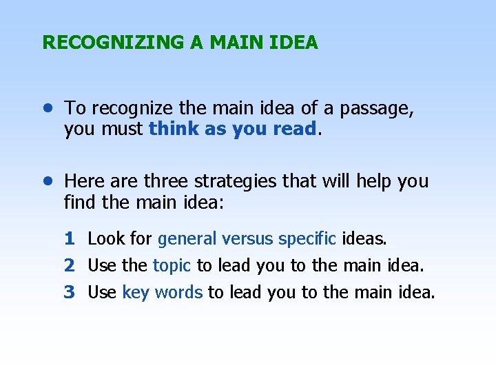 RECOGNIZING A MAIN IDEA • To recognize the main idea of a passage, you