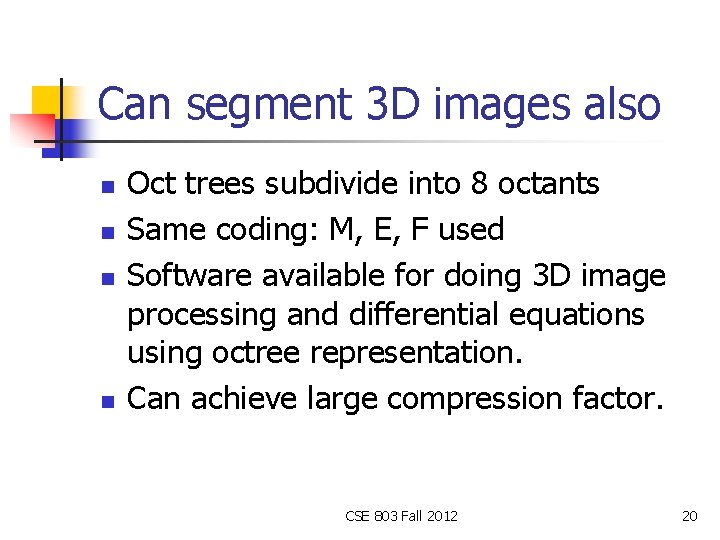 Can segment 3 D images also n n Oct trees subdivide into 8 octants