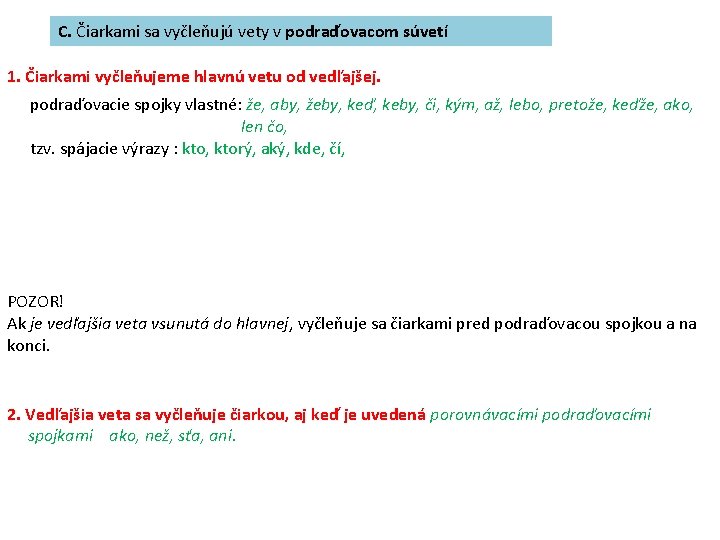 C. Čiarkami sa vyčleňujú vety v podraďovacom súvetí 1. Čiarkami vyčleňujeme hlavnú vetu od