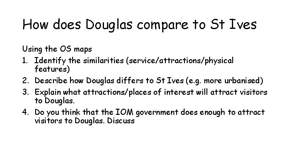 How does Douglas compare to St Ives Using the OS maps 1. Identify the