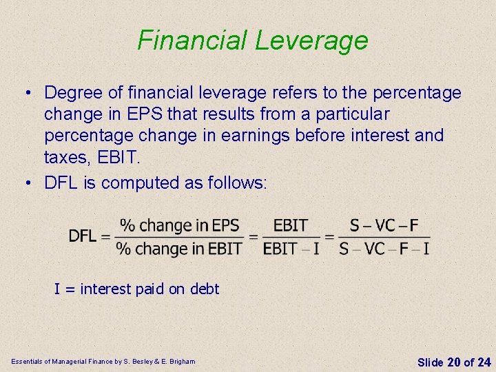 Financial Leverage • Degree of financial leverage refers to the percentage change in EPS Financial Leverage • Degree of financial leverage refers to the percentage change in EPS