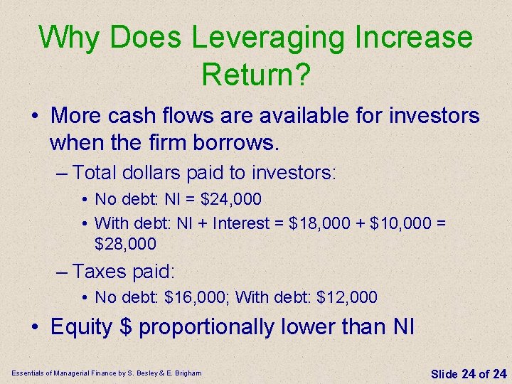 Why Does Leveraging Increase Return? • More cash flows are available for investors when Why Does Leveraging Increase Return? • More cash flows are available for investors when