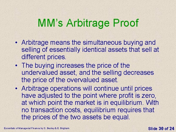 MM’s Arbitrage Proof • Arbitrage means the simultaneous buying and selling of essentially identical MM’s Arbitrage Proof • Arbitrage means the simultaneous buying and selling of essentially identical
