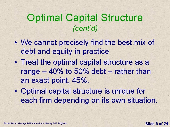 Optimal Capital Structure (cont’d) • We cannot precisely find the best mix of debt Optimal Capital Structure (cont’d) • We cannot precisely find the best mix of debt