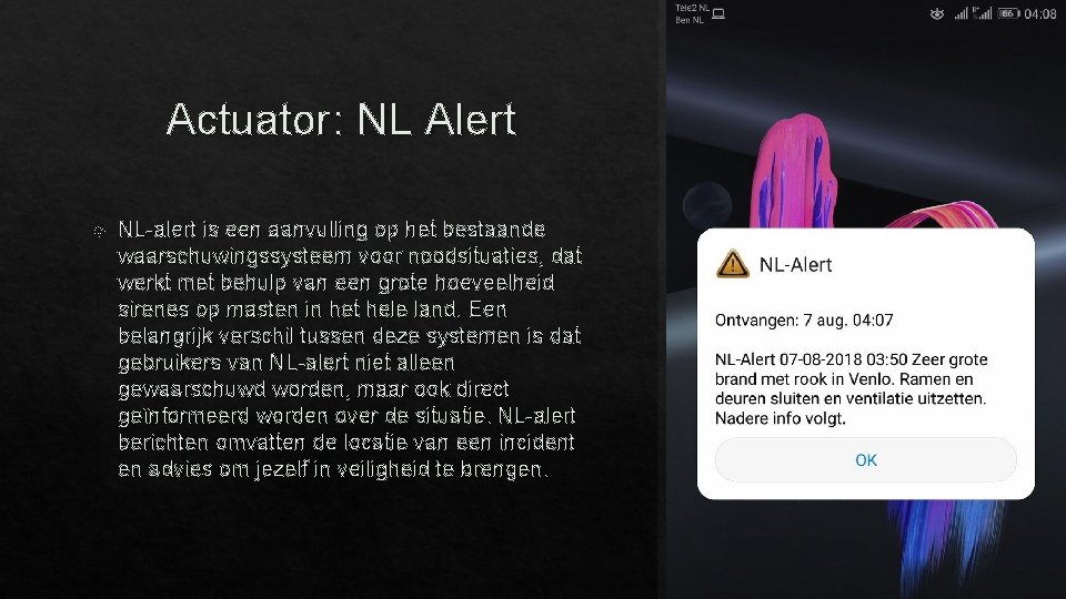 Actuator: NL Alert NL-alert is een aanvulling op het bestaande waarschuwingssysteem voor noodsituaties, dat