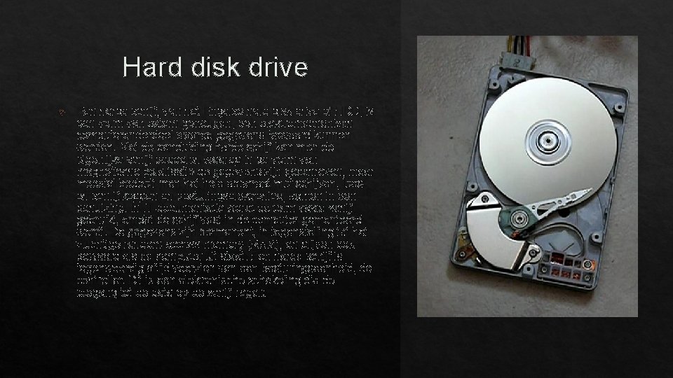 Hard disk drive Een harde schijf, van het Engelse hard disk drive of HDD,