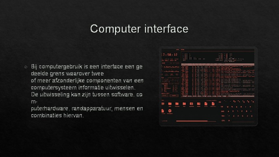 Computer interface Bij computergebruik is een interface een ge deelde grens waarover twee of