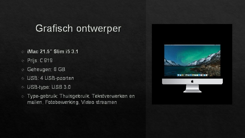 Grafisch ontwerper i. Mac 21. 5" Slim i 5 3. 1 Prijs: € 919