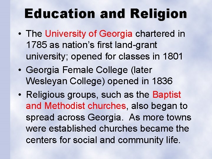 Education and Religion • The University of Georgia chartered in 1785 as nation’s first